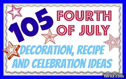 An extensive collection of 105 diverse Fourth of July ideas for celebrating Independence Day.